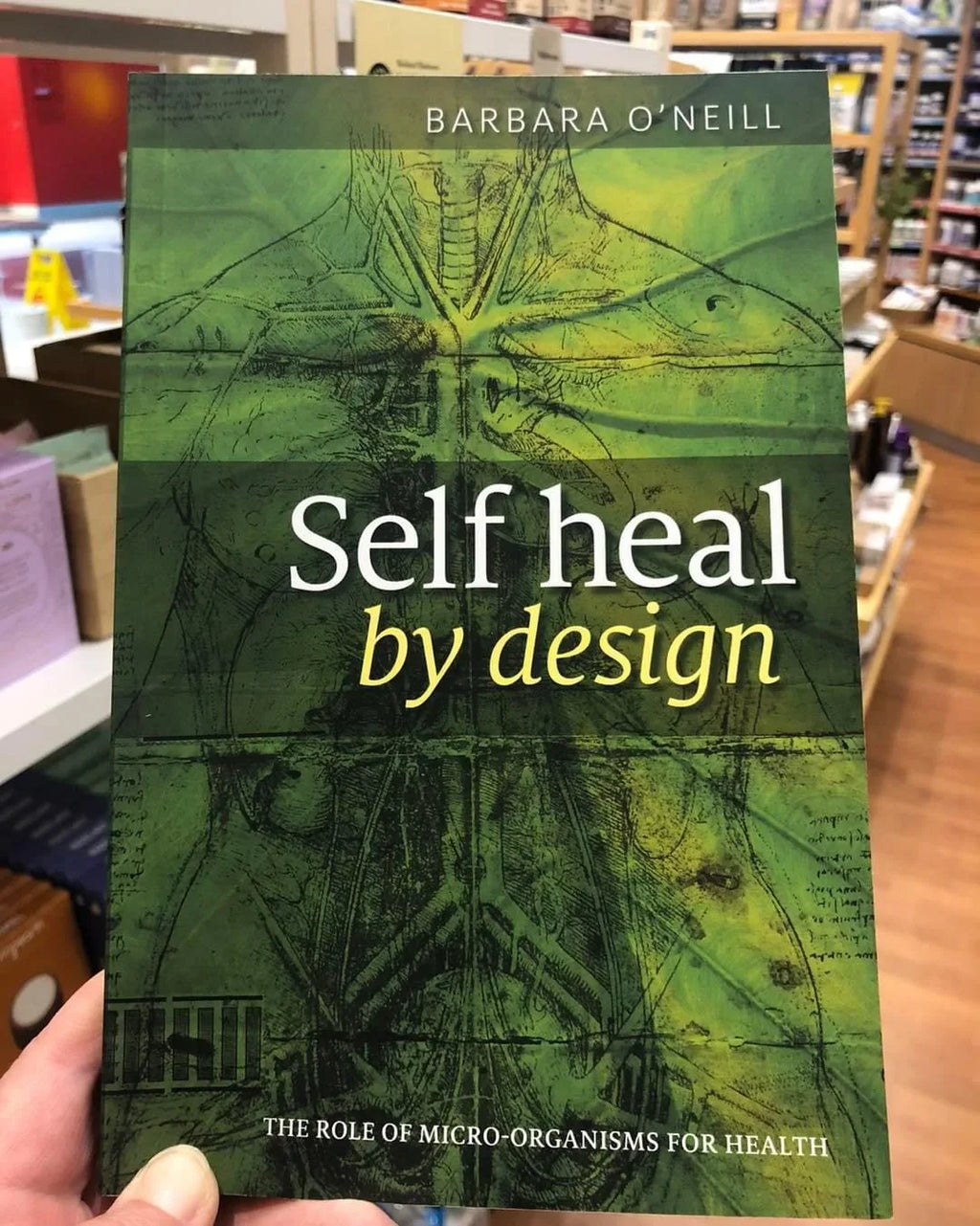 Sustain Me-A Handbook of Natural Remedies Books/Self Heal By Design - The Role of Micro-Organisms for Health By Barbara O'Neill
