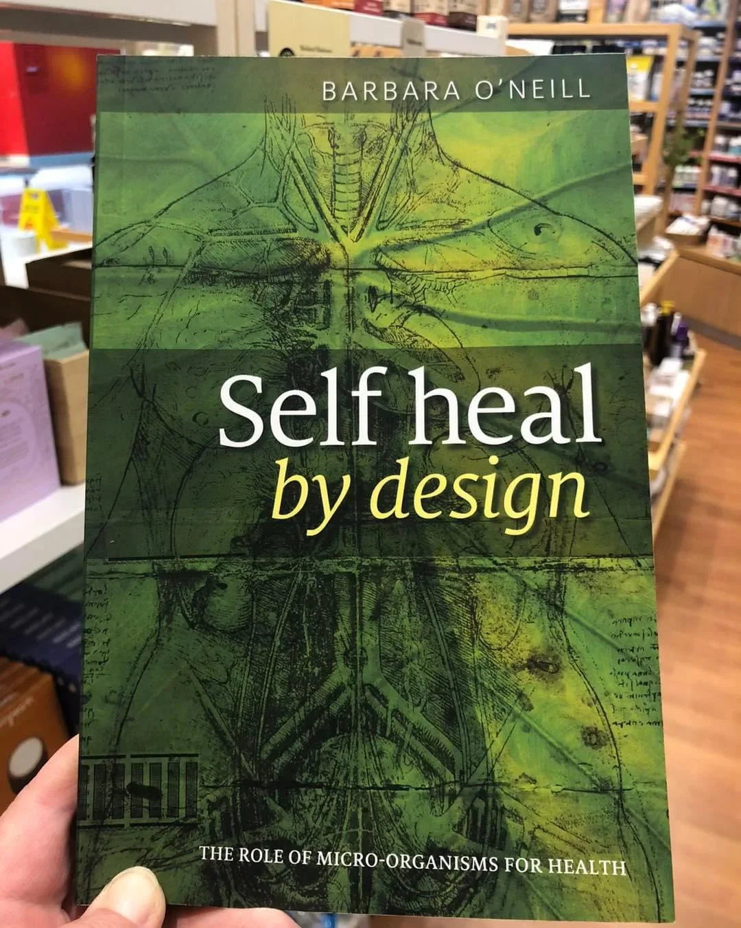 Sustain Me-A Handbook of Natural Remedies Books/Self Heal By Design - The Role of Micro-Organisms for Health By Barbara O'Neill