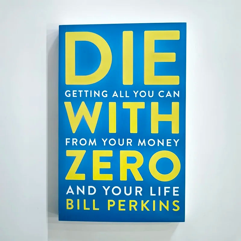 Die with Zero: Getting All You Can from Your Money and Your Life  English Books